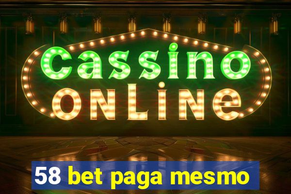 58 bet paga mesmo